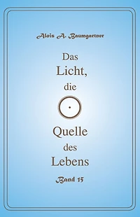 Das Licht, die Quelle des Lebens - Band 15