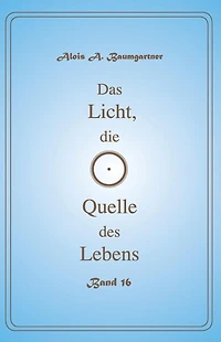 Das Licht, die Quelle des Lebens - Band 16