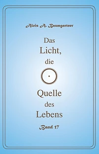 Das Licht, die Quelle des Lebens - Band 17