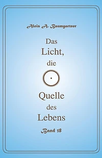 Das Licht, die Quelle des Lebens - Band 18