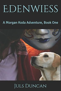 Edenwiess, A Morgan Koda Adventure, Book One