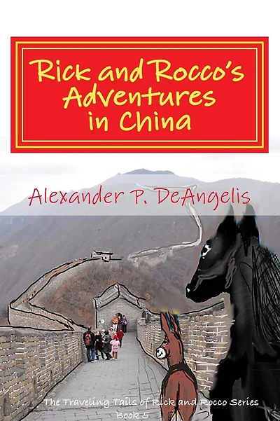 Rick and Rocco's Adventures in China: The Traveling Tails of Rick and Rocco Series, Book 5