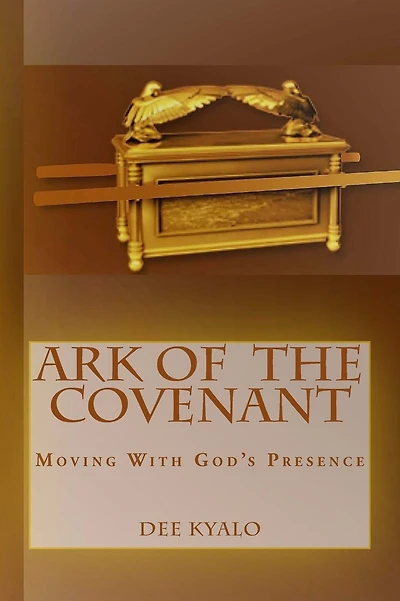 Ark of the Covenant: Moving With God's Presence