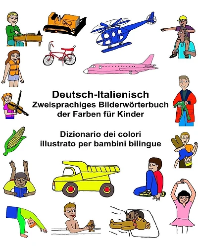 Deutsch-Italienisch Zweisprachiges Bilderwörterbuch der Farben für Kinder Dizionario dei colori illustrato per bambini bilingue