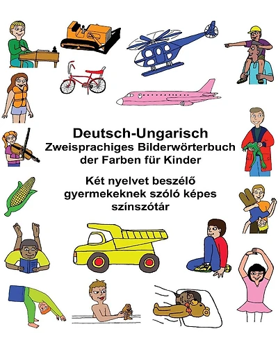 Deutsch-Ungarisch Zweisprachiges Bilderwörterbuch der Farben für Kinder