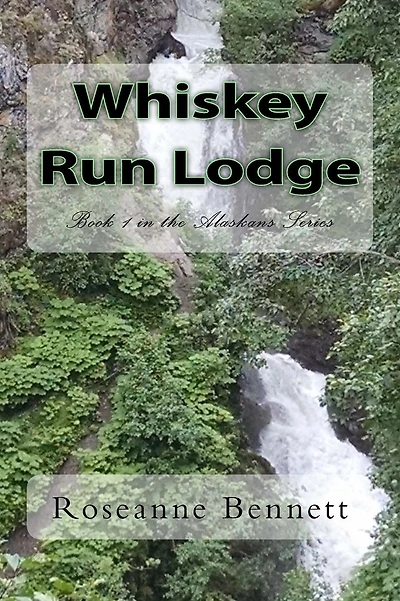 Whiskey Run Lodge: Book 1 in the Alaskans Series