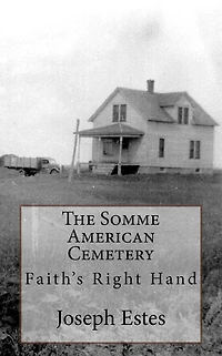 The Somme American Cemetery: Faith's Right Hand