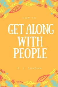 How To Get Along With People - A joke book - Prank gift - Joke Gift - Achieve Your Goals And Better Yourself (How To Succeed In Life 2): How To Get Along With People - A joke book - Prank gift - Joke Gift - Achieve Your Goals And Better Yourself (How To S
