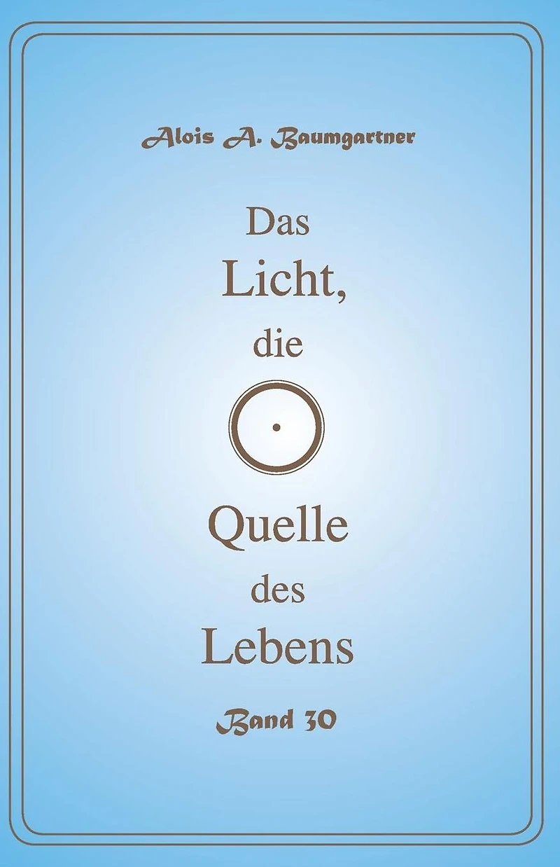 Das Licht, die Quelle des Lebens - Band 30