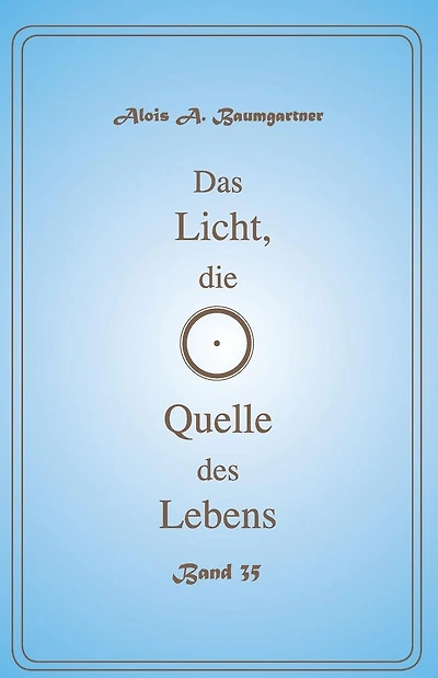 Das Licht, die Quelle des Lebens - Band 35