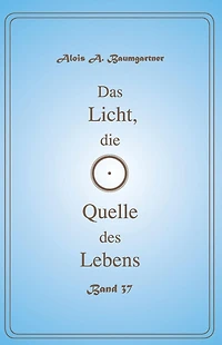 Das Licht, die Quelle des Lebens - Band 37