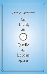 Das Licht, die Quelle des Lebens - Band 39