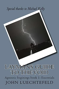 Laymans guide to the Void: Agnostic beginings book 1: Essentials