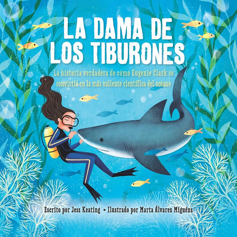 La dama de los tiburones: la historia verdadera de cómo Eugenie Clark se convirtió en la más valiente científica del océano