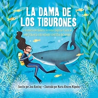 La dama de los tiburones: la historia verdadera de cómo Eugenie Clark se convirtió en la más valiente científica del océano