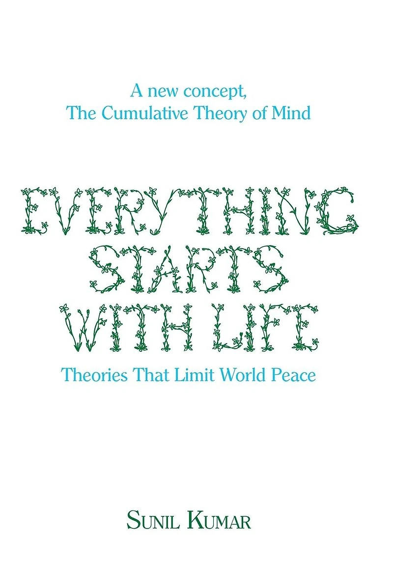 Everything Starts with Life: Theories That Limit World Peace