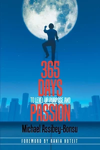 365 Days to Level up Purpose and Passion: If You Do What You'Ve Always Done You'Ll Get What You'Ve Always Gotten