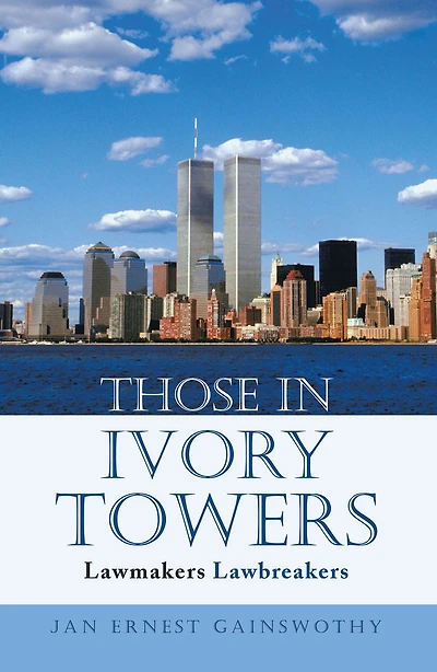Those in Ivory Towers: Lawmakers Lawbreakers