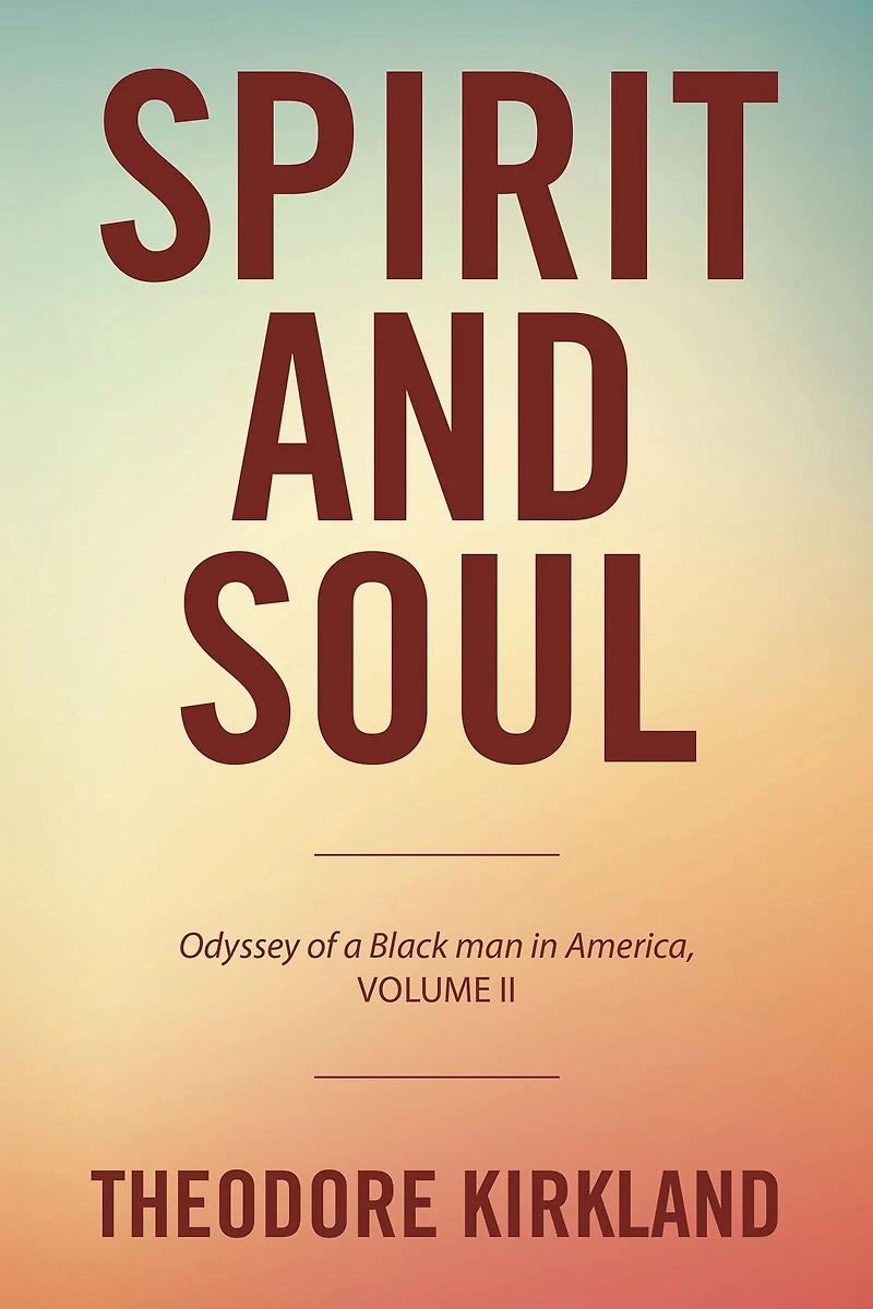 Spirit and Soul: Odyssey of a Black Man America, Volume Ii