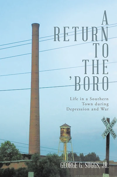 A Return to the 'Boro: Life in a Southern Town During Depression and War