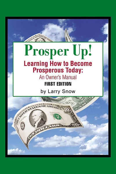 Prosper Up!: Learning How to Become Prosperous Today: