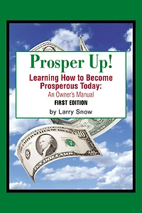 Prosper Up!: Learning How to Become Prosperous Today: