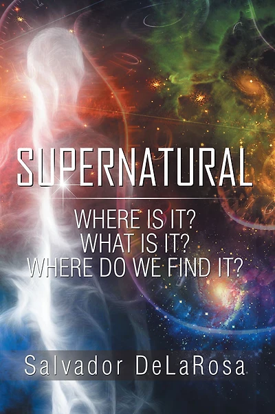 Supernatural: Where Is It? What Is It? Where Do We Find It?