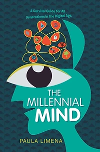 The Millennial Mind: A Survival Guide for All Generations in the Digital Age.