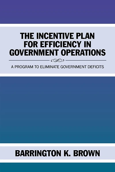 The Incentive Plan for Efficiency in Government Operations: A Program to Eliminate Government Deficits