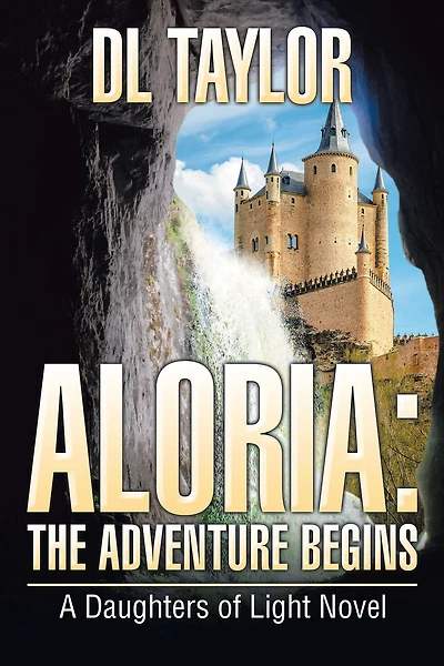 Aloria: the Adventure Begins: A Daughters of Light Novel