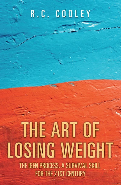 The Art of Losing Weight: The Igen Process, a Survival Skill for the 21St Century