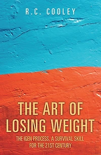 The Art of Losing Weight: The Igen Process, a Survival Skill for the 21St Century