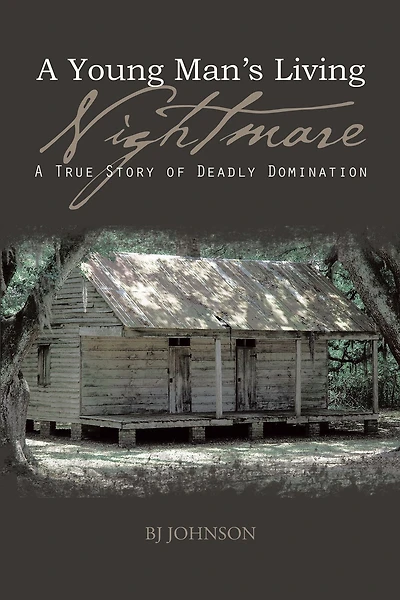 A Young Man'S Living Nightmare: A True Story of Deadly Domination