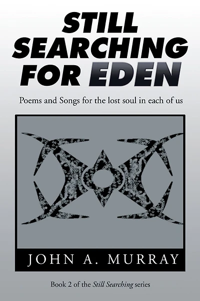 Still Searching for Eden: Poems and Songs for the Lost Soul in Each of Us