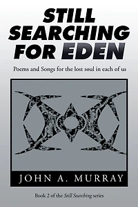 Still Searching for Eden: Poems and Songs for the Lost Soul in Each of Us