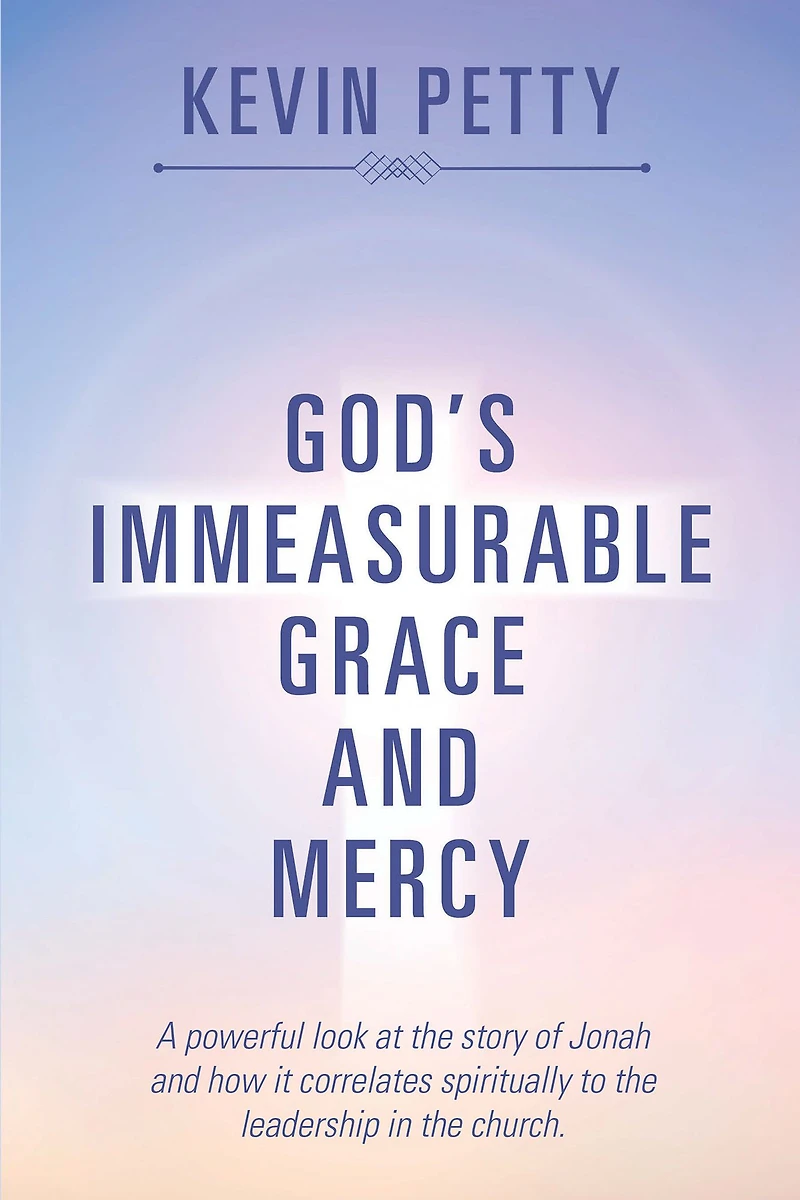 God'S Immeasurable Grace and Mercy: A Powerful Look at the Story of Jonah and How It Correlates Spiritually to the Leadership in the Church.