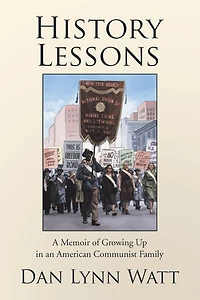 History Lessons: A Memoir of Growing up in an American Communist Family