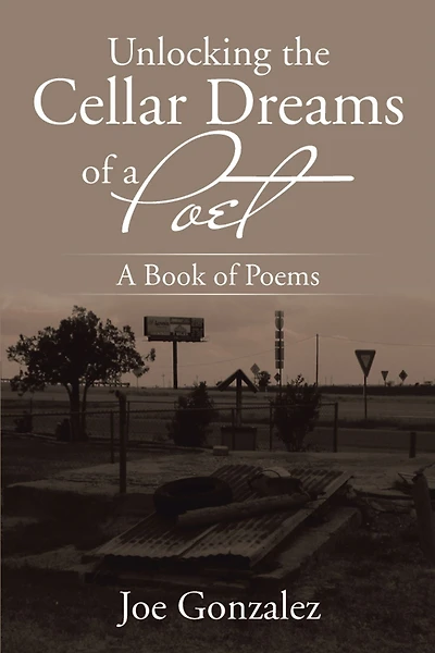 Unlocking the Cellar Dreams of a Poet: A Book of Poems