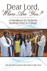 Dear Lord, Where Are You?: A Handbook for Students Seeking Christ in College