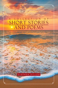 A Collection of Short Stories and Poems