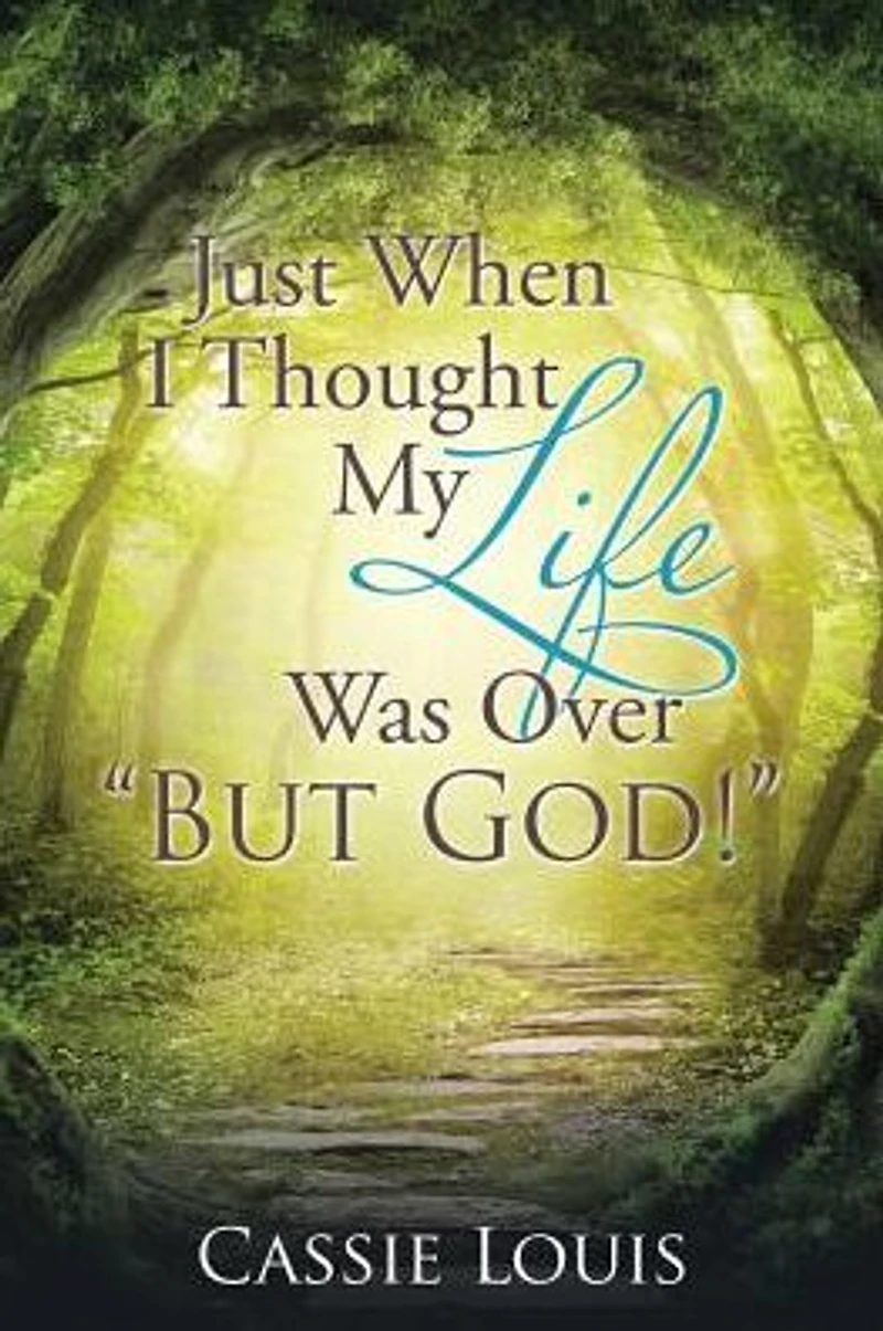 Just When I Thought My Life Was Over "But God!"