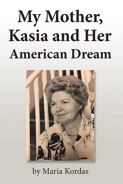My Mother, Kasia and Her American Dream