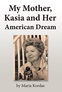 My Mother, Kasia and Her American Dream