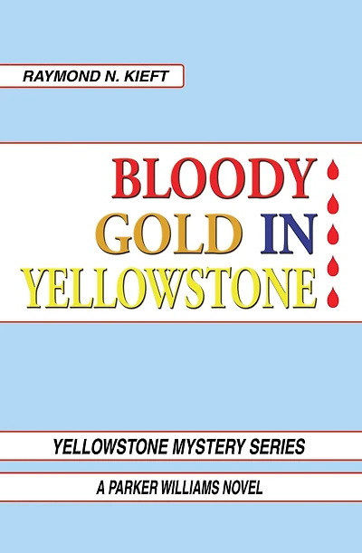 Bloody Gold Yellowstone: A Parker Williams Novel