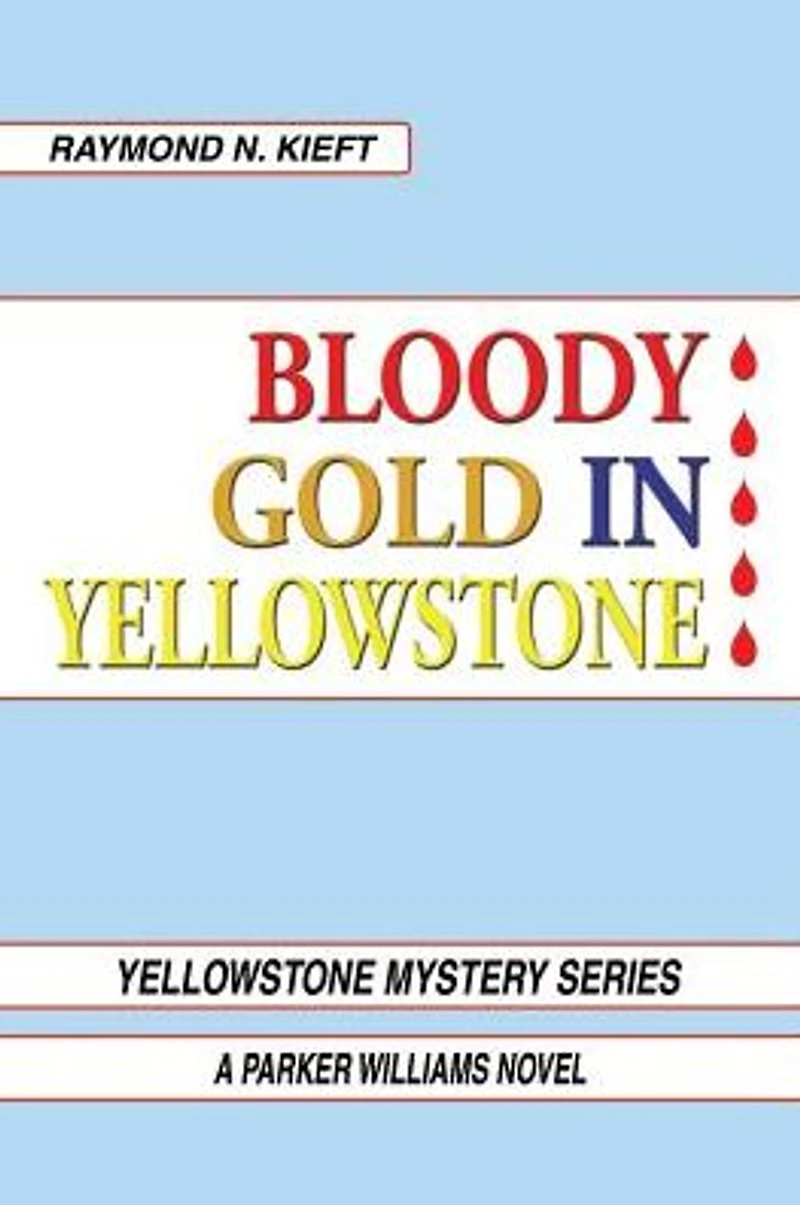 Bloody Gold Yellowstone: A Parker Williams Novel
