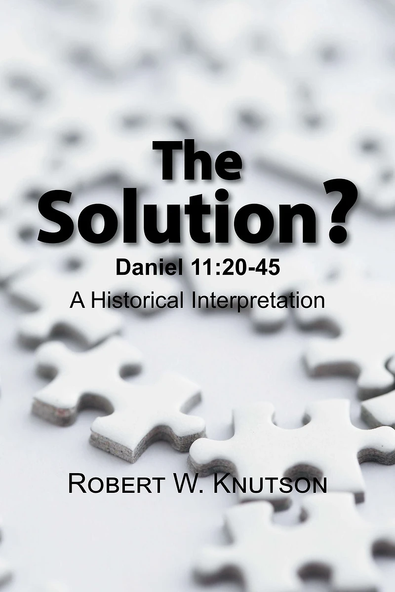 The Solution?: Daniel 11: 20-45 - A Historical Interpretation
