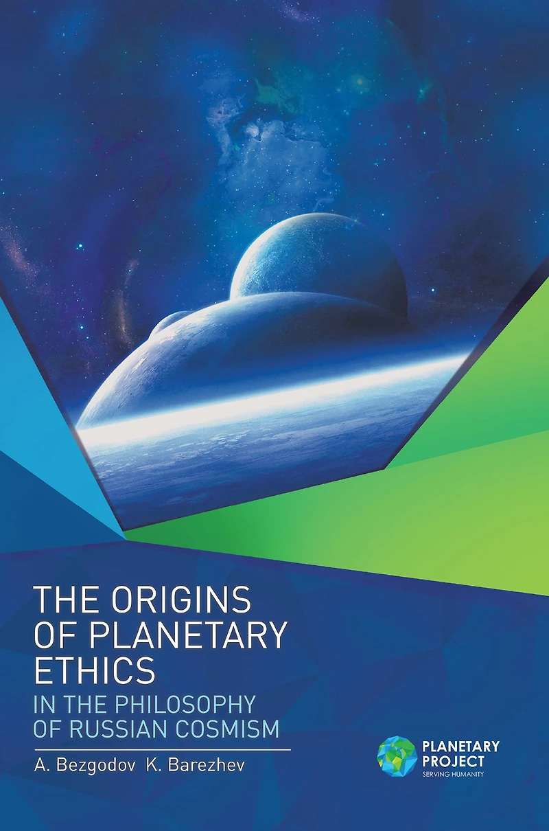 the Origins of Planetary Ethics Philosophy Russian Cosmism