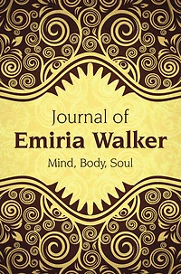 Journal of Emiria Walker: Mind, Body, Soul