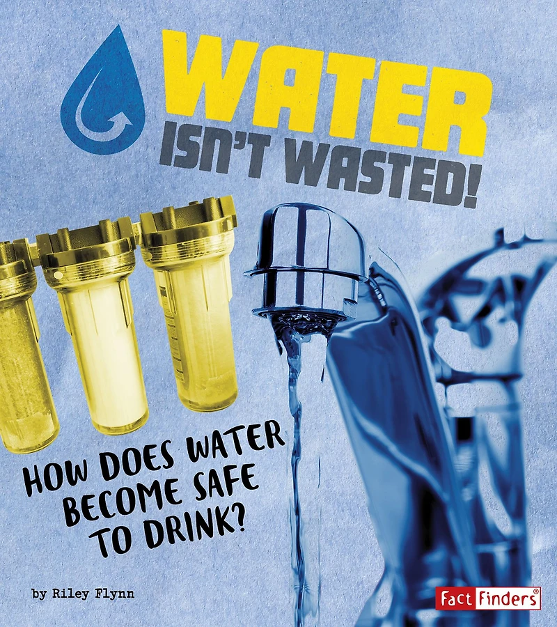 Water Isn't Wasted!: How Does Become Safe to Drink?