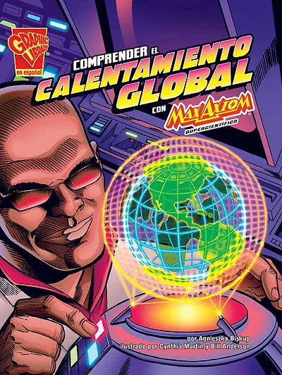 Comprender el calentamiento Global con Max Axiom, supercientífico (Understanding Warming with Super Scientist)